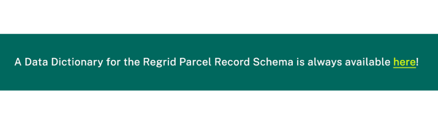 Data Dictionary for the Regrid Parcel Record Schema is available here