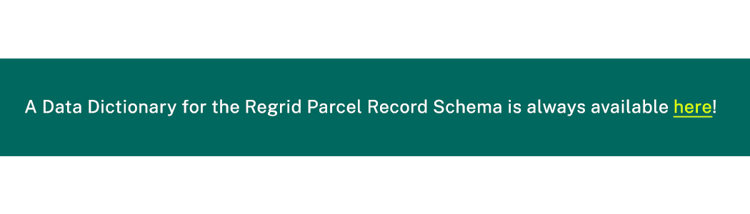 A Data Dictionary for the Regrid Parcel Record Schema is always available here.