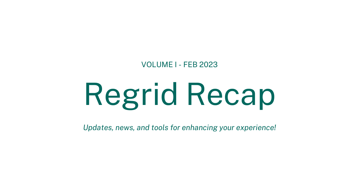 Regrid Recap - Updates, news, and tools for enhancing your experience. 