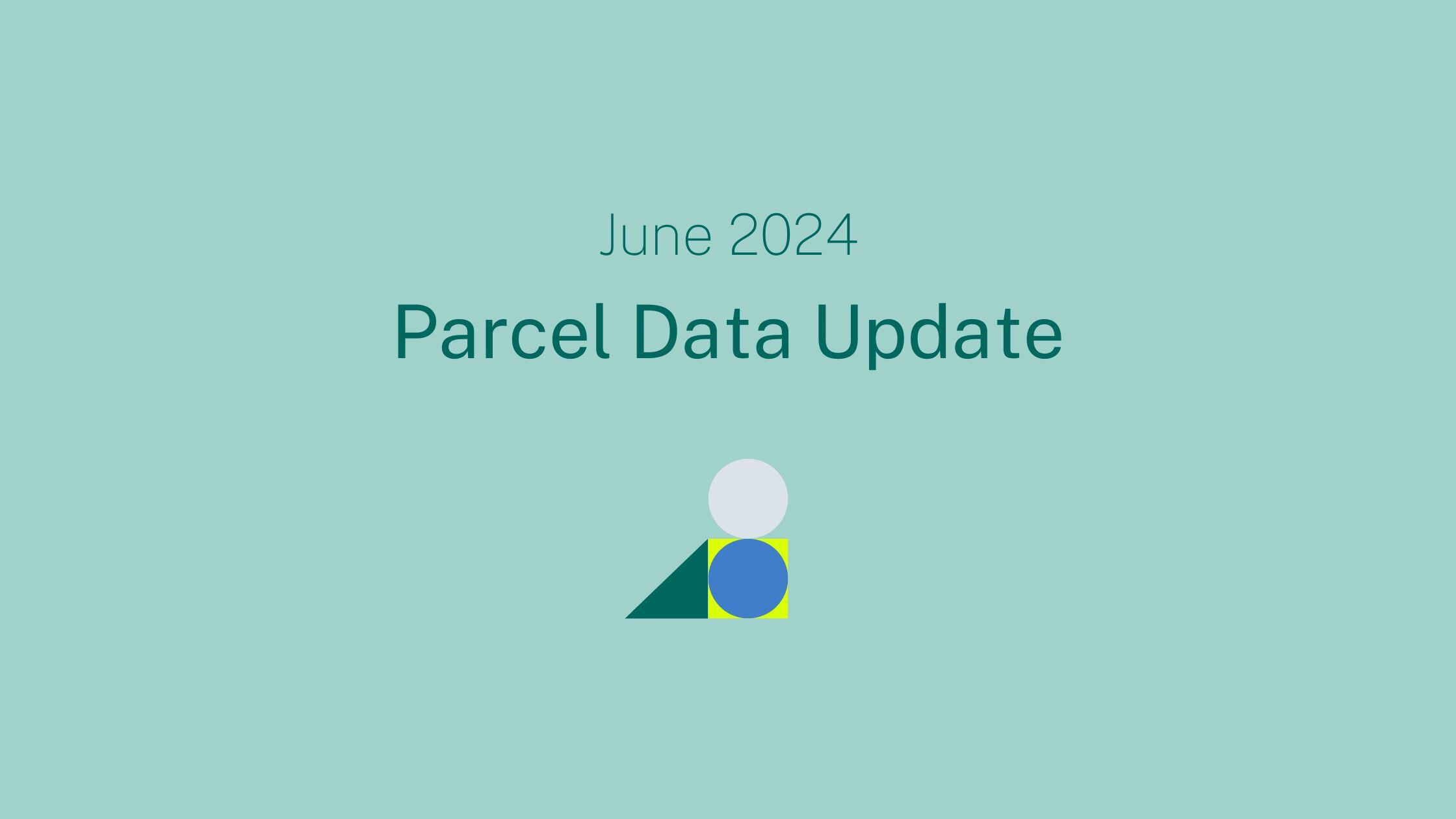 June 2024 Parcel Data Update