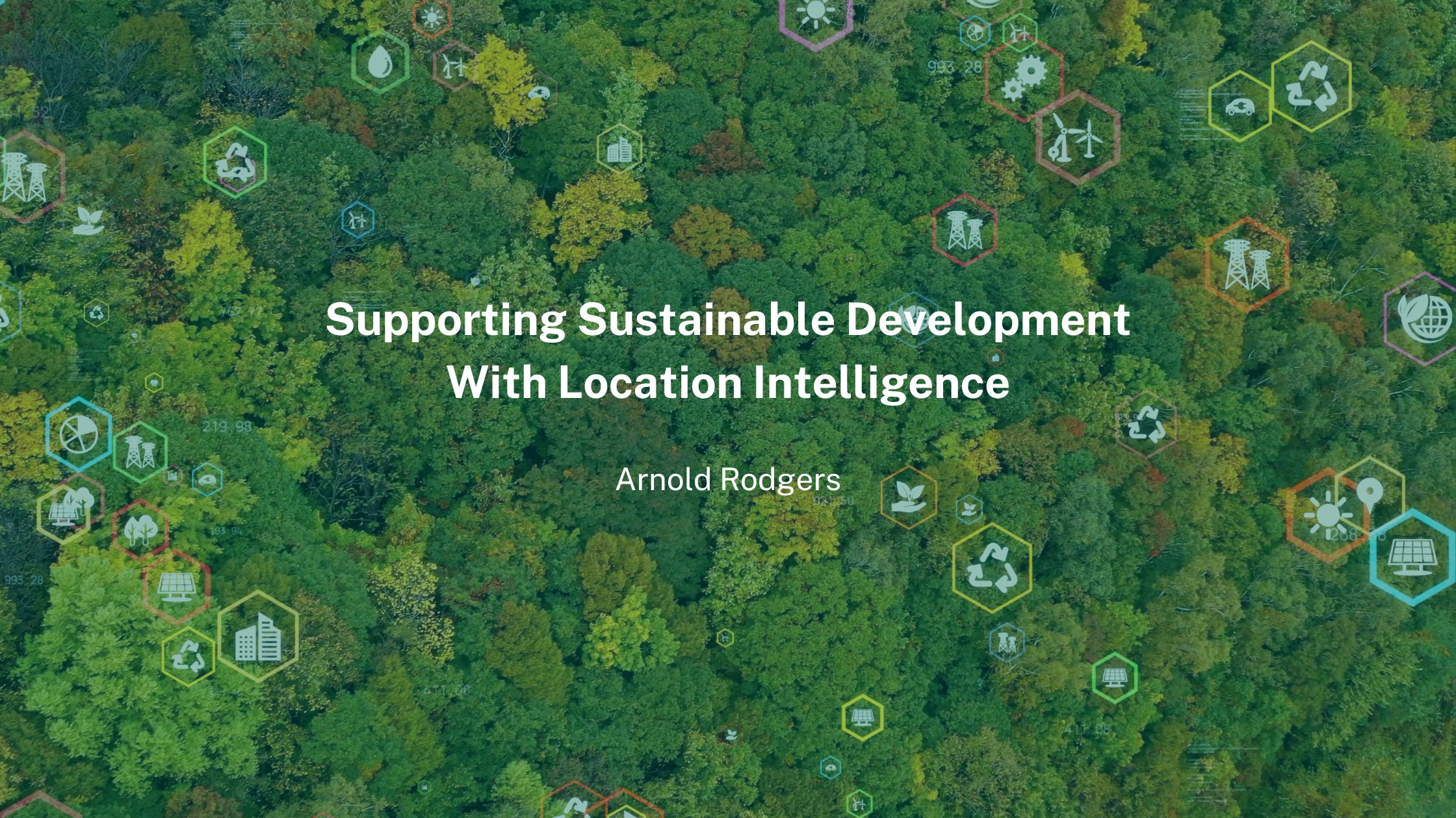 Supporting Sustainable Development with Location Intelligence by Arnold Rodgers
