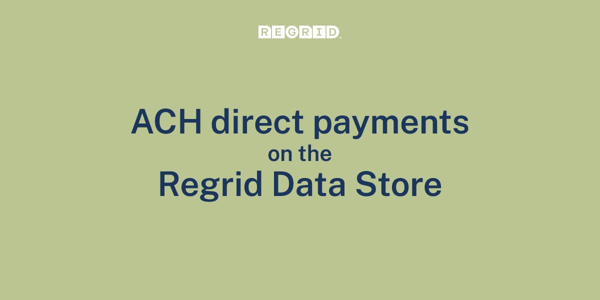 ACH direct payments on the Regrid Data Store