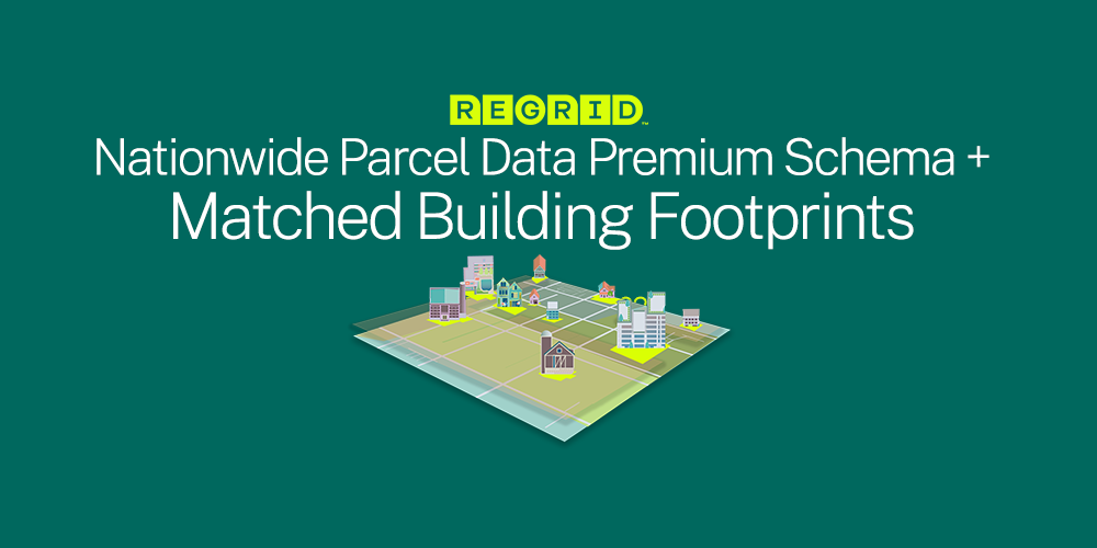 Nationwide Parcel Data Premium Schema and Matched Building Footprints