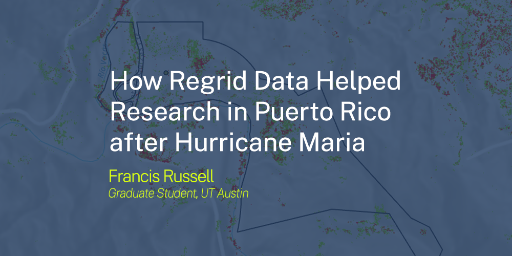 How Regrid Data Helped Research in Puerto Rico after Hurricane Maria