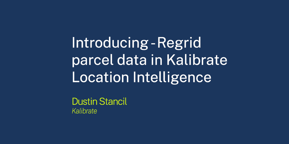 Introducing - Regrid parcel data in Kalibrate Location Intelligence