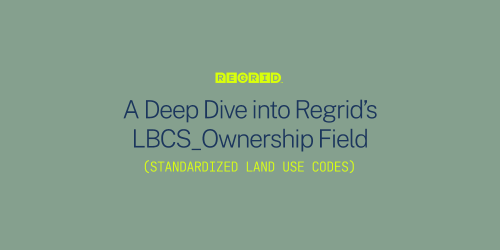 A Deep Dive into Regrid's LBCS_Ownership Field (Standardized Land Use Codes)