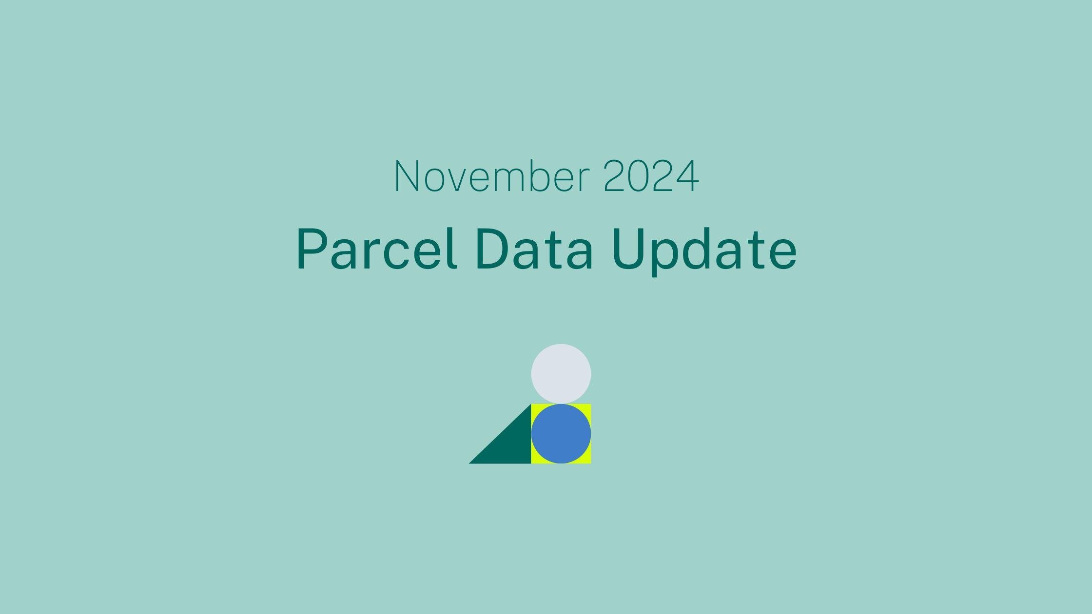 November 2024 Parcel Data Update