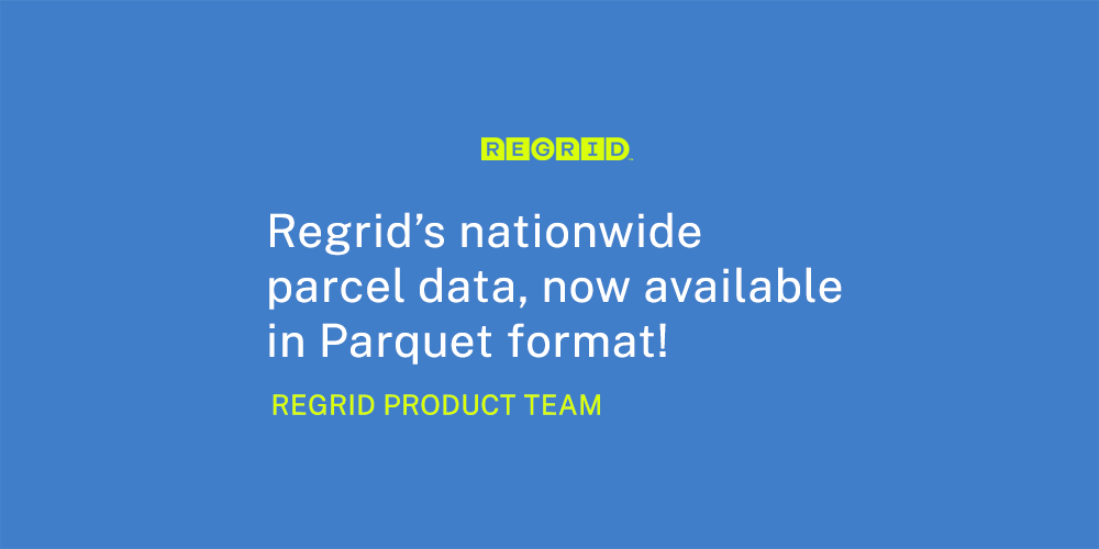 Regrid’s nationwide parcel data, now available in Parquet format!