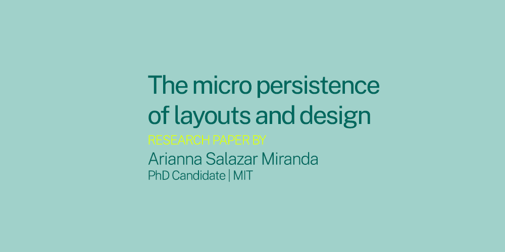 The micro persistence of layouts and design. Research paper by Arianna Salazar Miranda