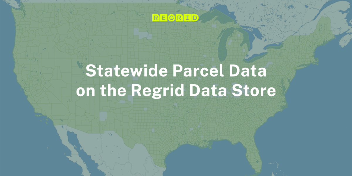 Statewide Parcel Data on the Regrid Data Store