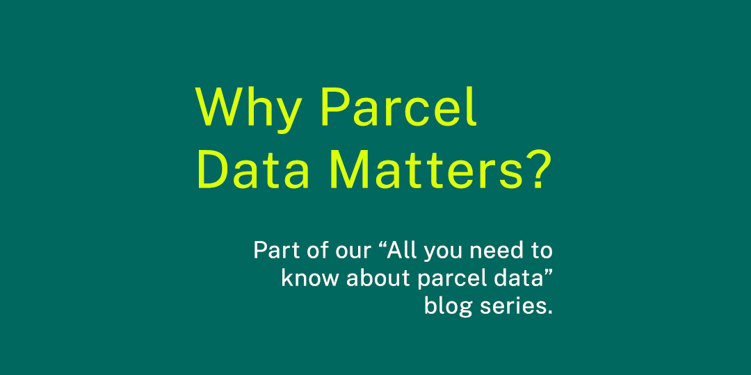 Why Parcel Data Matters?