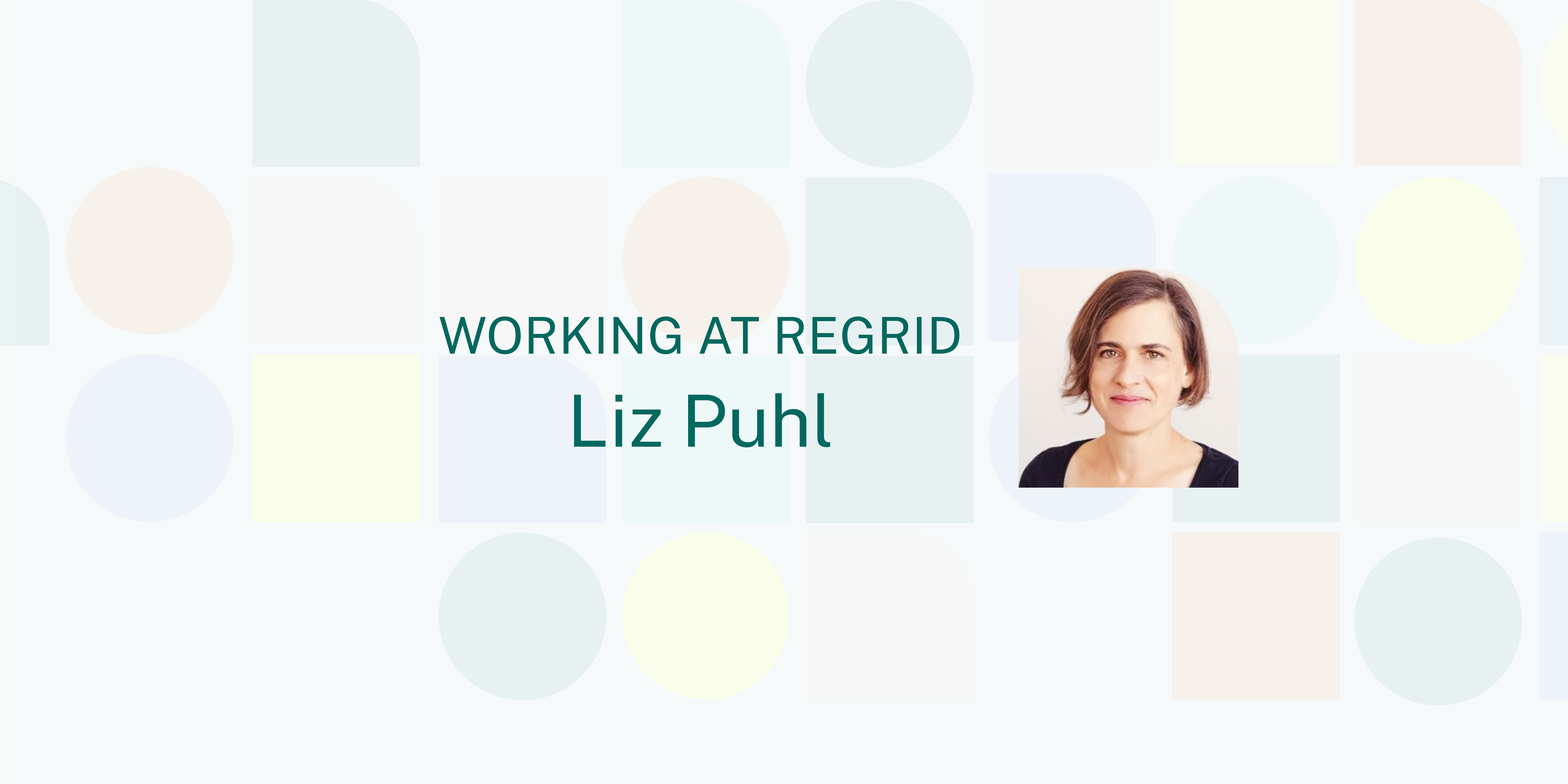 Working at Regrid, Liz Puhl